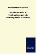 Die Bienenzucht in Strohwohnungen mit unbeweglichem Wabenbau af Ferdinand Benjamin Busch