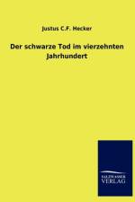 Der schwarze Tod im vierzehnten Jahrhundert af Justus C F Hecker