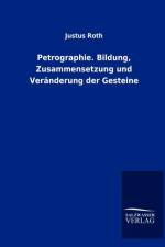 Petrographie. Bildung, Zusammensetzung und Veranderung der Gesteine af Justus Roth