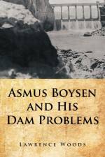 Asmus Boysen and His Dam Problems af Lawrence Woods
