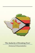 The Audacity of Breaking Free! af Emmanuel Chinyamakobvu