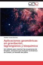 Aplicaciones Geometricas En Gravitacion, Lagrangianos y Bioquimica af Cuesta Sanchez Vladimir