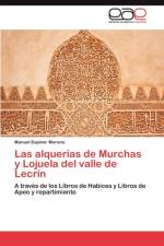 Las Alquerias de Murchas y Lojuela del Valle de Lecrin af Espinar Moreno Manuel