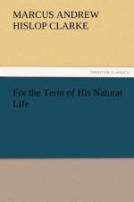 For the Term of His Natural Life af Marcus Andrew Hislop Clarke