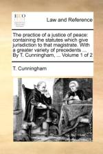 The Practice of a Justice of Peace af T Cunningham