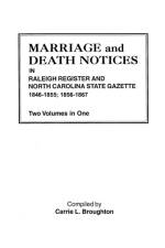 Marriage and Death Notices in Raleigh Register and North Carolina State Gazette, 1846-1855; 1856-1867. Two Volumes in One af Carrie L Broughton