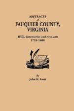 Abstracts of Fauquier County, Virginia. Wills, Inventories and Accounts, 1759-1800 af John K. Gott