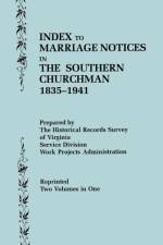 Index to Marriage Notices in the Southern Churchman, 1835-1941 af Historical Records Survey of Virginia