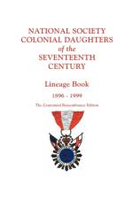 National Society Colonial Daughters of the Seventeenth Century. Lineage Book, 1896-1999. The Centennial Remembrance Edition af 17th Century NS Colonial Daughters