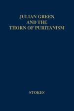 Julian Green and the Thorn of Puritanism. af Samuel Stokes