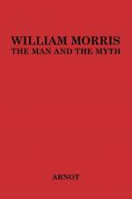 William Morris, the Man and the Myth. af Robert Page Arnot