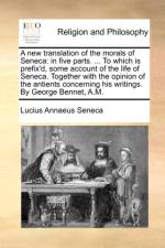 A New Translation of the Morals of Seneca