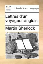 Lettres d'un voyageur anglois. af Martin Sherlock