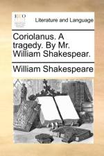 Coriolanus. A tragedy. By Mr. William Shakespear. af William Shakespeare