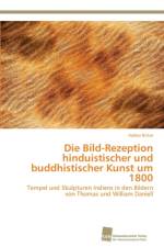 Die Bild-Rezeption hinduistischer und buddhistischer Kunst um 1800 af Volker Ritter