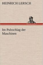 Im Pulsschlag Der Maschinen af Heinrich Lersch