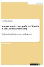 Management des Demografischen Wandels in der Kommunalverwaltung af Sven Piechottka