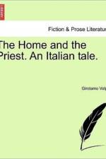 The Home and the Priest. an Italian Tale. af Girolamo Volpe