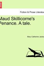 Maud Skillicorne's Penance. a Tale. Volume I. af Mary Catherine Jackson