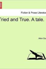 Tried and True. a Tale. af Alton Clyde