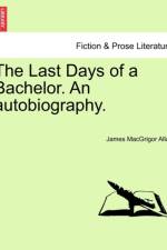 The Last Days of a Bachelor. an Autobiography. af James Macgrigor Allan