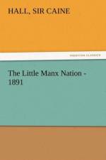 The Little Manx Nation - 1891 af Sir Hall Caine