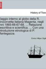 Viaggio Interno Al Globo Della R. Pirocorvetta Italiana Magenta, Negli Anni 1865-66-67-68. ... Relazione Descrittiva E Scientifica. ... Con Una Introduzione Etnologica Di P. Mantegazza. af Enrico Hillyer Giglioli