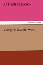 Young Hilda at the Wars af Arthur Gleason
