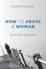 How to Abuse a Woman af Elizabeth Champagne