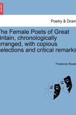 The Female Poets of Great Britain, Chronologically Arranged, with Copious Selections and Critical Remarks. af Frederick Rowton