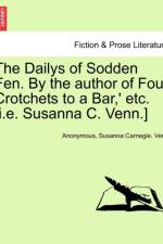 The Dailys of Sodden Fen. by the Author of Four Crotchets to a Bar, ' Etc. [I.E. Susanna C. Venn.] af Anonymous
