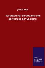 Verwitterung, Zersetzung und Zerstoerung der Gesteine af Justus Roth