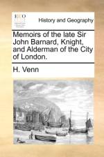 Memoirs of the Late Sir John Barnard, Knight, and Alderman of the City of London. af H Venn