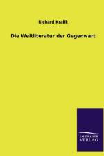 Die Weltliteratur der Gegenwart af Richard Kralik