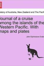 Journal of a Cruise Among the Islands of the Western Pacific. with Maps and Plates af John Elphinstone Erskine