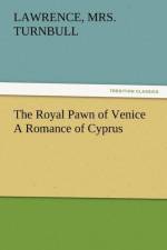 The Royal Pawn of Venice A Romance of Cyprus af Lawrence Turnbull