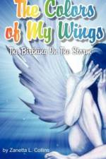 The Colors of My Wings af Zanetta Lee Collins