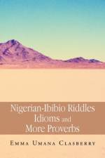 Nigerian-Ibibio Riddles Idioms and More Proverbs af Emma Umana Clasberry