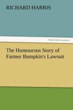 The Humourous Story of Farmer Bumpkin's Lawsuit af Richard (Associate Professor in History Education University of Reading UK) Harris