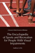 The Encyclopedia of Sports and Recreation for People with Visual Impairments