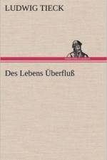 Des Lebens Uberfluss af Ludwig Tieck