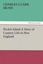 Pocket Island a Story of Country Life in New England af Charles Clark Munn
