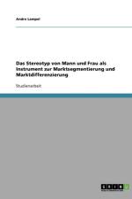 Stereotyp Von Mann Und Frau ALS Instrument Zur Marktsegmentierung Und Marktdifferenzierung af Andre Lampel