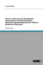 Theorie und Praxis der oekologischen Steuerreform. Eine Bewertung der deutschen Wirtschaftspolitik seit 1998 am Beispiel der OEkosteuer af Torsten Montag