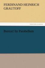 Banzai! by Parabellum af Ferdinand Heinrich Grautoff