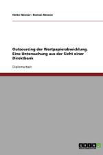 Outsourcing der Wertpapierabwicklung. Eine Untersuchung aus der Sicht einer Direktbank af Heike Nesnov