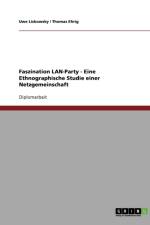 Faszination LAN-Party - Eine Ethnographische Studie einer Netzgemeinschaft af Uwe Liskowsky