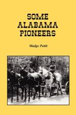 Some Alabama Pioneers af Madge Pettit