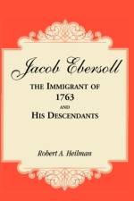 Jacob Ebersoll, the Immigrant of 1763, and his Descendants af Robert A Heilman