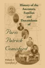History of the Ancestors, Families, and Descendants of Paris Patrick Comisford af Bill Comisford